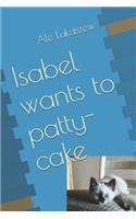 Isabel Wants to Patty-Cake