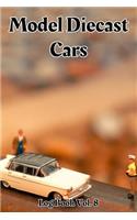 Model Diecast Cars Log Book Vol. 8