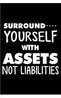 Surround Yourself With Assets Not Liabilities