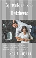 Spreadsheets to Bedsheets: Simplify your finances, Invest in relationships, Dream with confidence