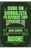 Sono Un Giornalista Per Risparmiare Tempo Supponiamo Che Abbia Sempre Ragione!: Idea Libro Regalo Professione Mestiere Lavoro Taccuino Journal Blocco Quaderno Agendina Diario Giornale Per Uomini E Donne - 120 Pagine Griglia Punt