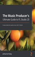 Music Producer's Ultimate Guide to FL Studio 20