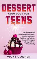 Dessert Cookbook for Teens