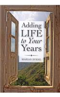 Adding Life to Your Years