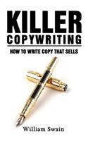 Killer Copywriting, How to Write Copy That Sells