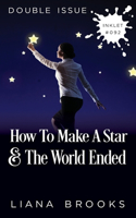 How To Make A Star and The World Ended: (Double Issue)