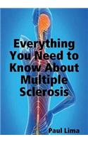 Everything You Need to Know about Multiple Sclerosis