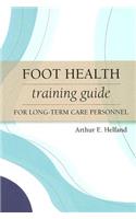 Foot Health Training Guide for Long-Term Care Personnel