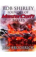 Rob Shirley Founder of Mastercraft Boats