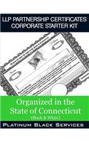 LLP Partnership Certificates Corporate Starter Kit: Organized in the State of Connecticut (Black & White)