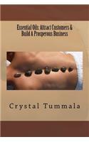 Essential Oils: Attract Customers & Build A Prosperous Business