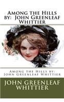 Among the Hills by: John Greenleaf Whittier