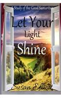 Let Your Light Shine: A Study of the Good Samaritan(Hearts on Fire Bible Studies)