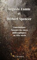 Auguste Comte et Herbert Spencer Contribution à l'histoire des idées philosophiques au XIXe siècle