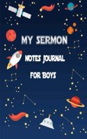 My Sermon Notes Journal for Boys: Bible Notebook & Prayer Requests Journal For Young Children. Worship Tool to record, Remember, Reflect, Planner, Organizer. Drawing, Sketching, Hand