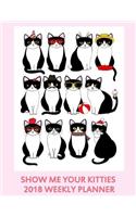 Show Me Your Kitties 2018 Weekly Planner: Blank Lined Journal 8.5X11 - Funny Adult Gag Gift Crazy Cat Lady Gifts Weekly Monthly Organizer Diary with Cat Quotes