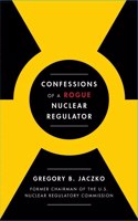 Confessions Of A Rouge Nuclear Regulator