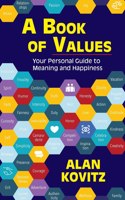 Book of Values: Your Personal Guide to Meaning and Happiness: The