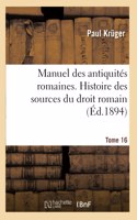 Manuel Des Antiquités Romaines. Histoire Des Sources Du Droit Romain