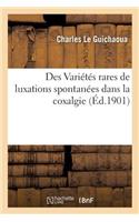 Des Variétés Rares de Luxations Spontanées Dans La Coxalgie