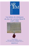 Les Lettres de Remission Du Duc de Lorraine Rene II (1473-1508)