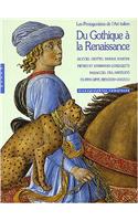 Du Gothique a la Renaissance. Les Protagonistes de L'Art Italien