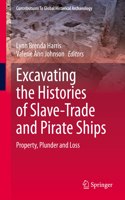 Excavating the Histories of Slave-Trade and Pirate Ships