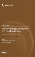 Petroleum Engineering in Oil and Gas Production