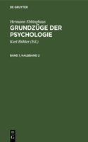 Hermann Ebbinghaus: Grundzüge Der Psychologie. Band 1, Halbband 2