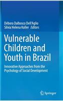 Vulnerable Children and Youth in Brazil: Innovative Approaches from the Psychology of Social Development