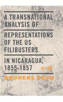 Transnational Analysis of Representations of the US Filibusters in Nicaragua, 1855-1857