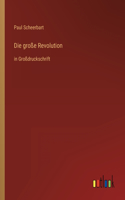 große Revolution: in Großdruckschrift