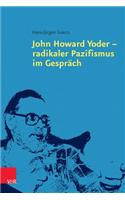 John Howard Yoder - Radikaler Pazifismus Im Gesprach