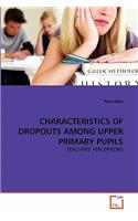Characteristics of Dropouts Among Upper Primary Pupils