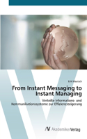 From Instant Messaging to Instant Managing