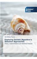 Exploring Genetic Algorithm's Selection Approaches