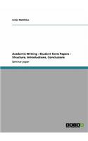 Academic Writing - Student Term Papers - Structure, Introductions, Conclusions