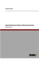 Applied Network Coding in Wireless Networks