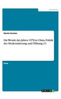Die Wende des Jahres 1978 in China. Politik der Modernisierung und Öffnung (?)