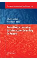 From Motor Learning to Interaction Learning in Robots