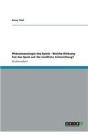 Phänomenologie des Spiels. Welche Wirkung hat das Spiel auf die kindliche Entwicklung?