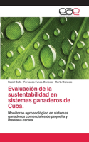 Evaluación de la sustentabilidad en sistemas ganaderos de Cuba.