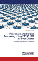 Investigate and Parallel Processing using E1350 IBM eServer Cluster