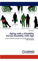 Aging with a Disability Versus Disability with Age