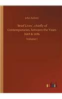 ´Brief Lives´, chiefly of Contemporaries, between the Years 1669 & 1696