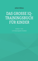 Das große IQ-Trainingsbuch für Kinder
