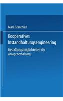 Kooperatives Instandhaltungsengineering: Gestaltungsmöglichkeiten der Anlagenerhaltung(German)