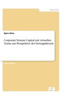 Corporate Venture Capital mit virtuellen Teams aus Perspektive der Vertragstheorie