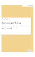 Benchmarking im Marketing: Theoretische Grundlagen, Konzeption eines Leitfadens und praktische Anwendung(German)