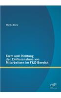 Form und Richtung der Einflussnahme von Mitarbeitern im F&E-Bereich